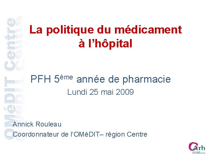 La politique du médicament à l’hôpital PFH 5ème année de pharmacie Lundi 25 mai La politique du médicament à l’hôpital PFH 5ème année de pharmacie Lundi 25 mai