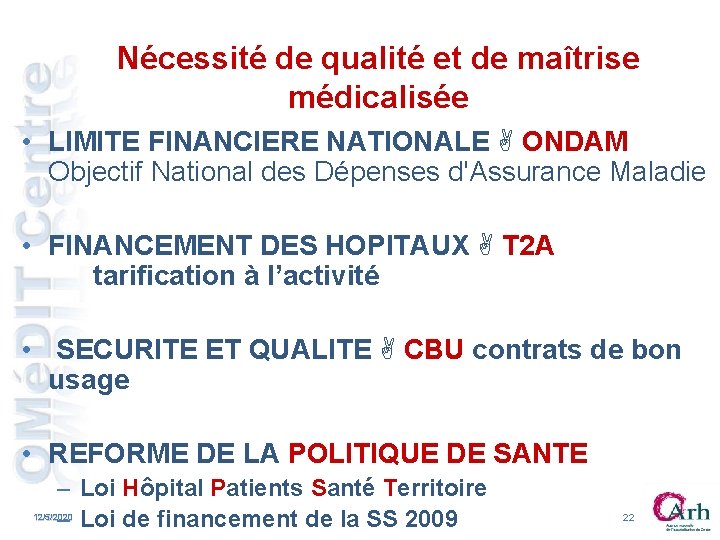 Nécessité de qualité et de maîtrise médicalisée • LIMITE FINANCIERE NATIONALE ONDAM Objectif National Nécessité de qualité et de maîtrise médicalisée • LIMITE FINANCIERE NATIONALE ONDAM Objectif National