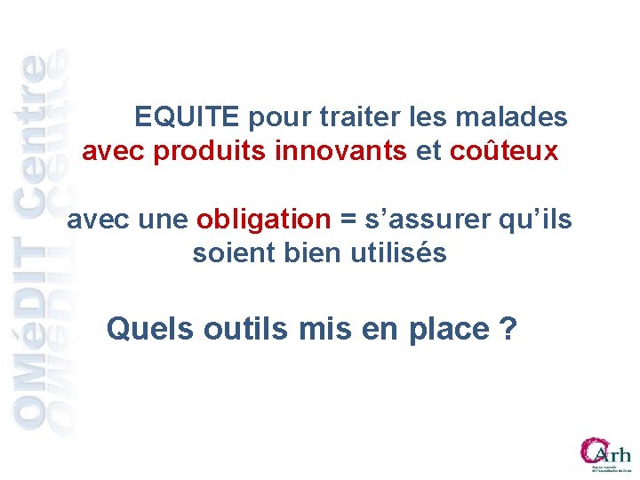 EQUITE pour traiter les malades avec produits innovants et coûteux avec une obligation = EQUITE pour traiter les malades avec produits innovants et coûteux avec une obligation =
