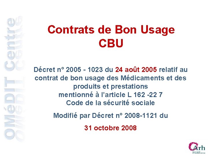 Contrats de Bon Usage CBU Décret n° 2005 - 1023 du 24 août 2005 Contrats de Bon Usage CBU Décret n° 2005 - 1023 du 24 août 2005