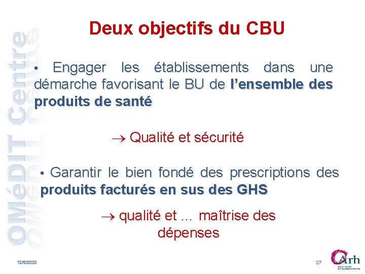 Deux objectifs du CBU • Engager les établissements dans une démarche favorisant le BU Deux objectifs du CBU • Engager les établissements dans une démarche favorisant le BU