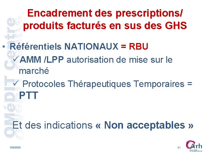 Encadrement des prescriptions/ produits facturés en sus des GHS • Référentiels NATIONAUX = RBU Encadrement des prescriptions/ produits facturés en sus des GHS • Référentiels NATIONAUX = RBU