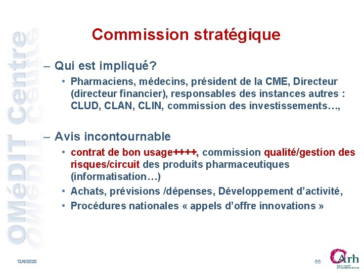 Commission stratégique – Qui est impliqué? • Pharmaciens, médecins, président de la CME, Directeur Commission stratégique – Qui est impliqué? • Pharmaciens, médecins, président de la CME, Directeur