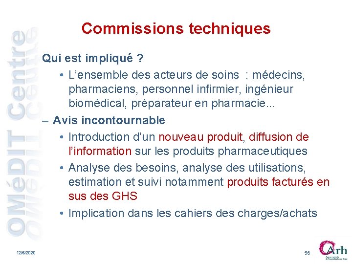 Commissions techniques Qui est impliqué ? • L’ensemble des acteurs de soins : médecins, Commissions techniques Qui est impliqué ? • L’ensemble des acteurs de soins : médecins,