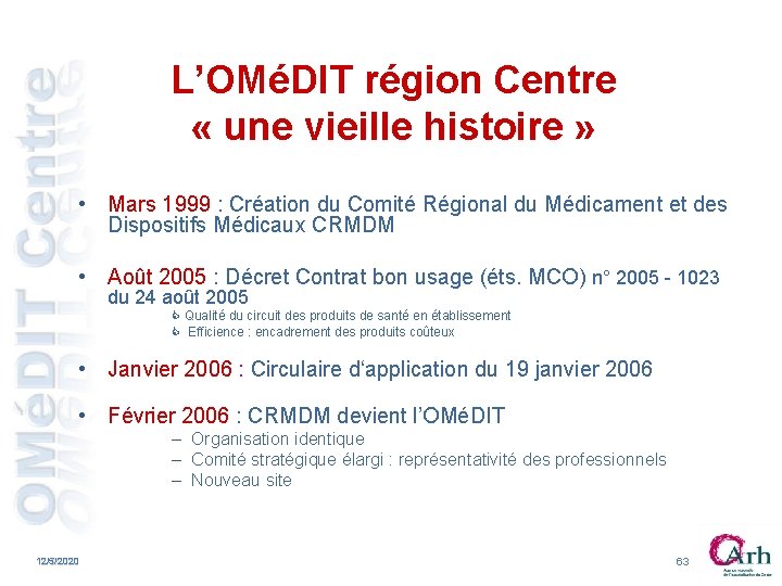 L’OMéDIT région Centre « une vieille histoire » • Mars 1999 : Création du L’OMéDIT région Centre « une vieille histoire » • Mars 1999 : Création du