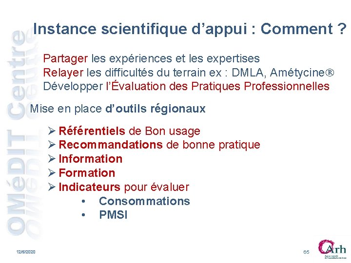 Instance scientifique d’appui : Comment ? Partager les expériences et les expertises Relayer les Instance scientifique d’appui : Comment ? Partager les expériences et les expertises Relayer les