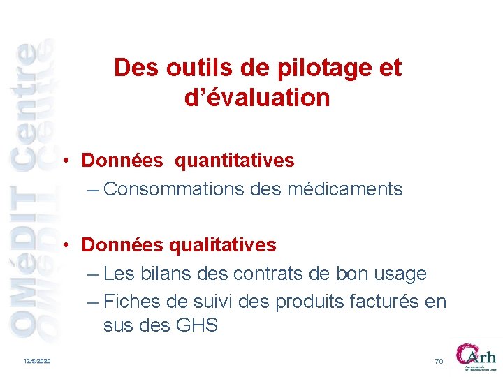 Des outils de pilotage et d’évaluation • Données quantitatives – Consommations des médicaments • Des outils de pilotage et d’évaluation • Données quantitatives – Consommations des médicaments •