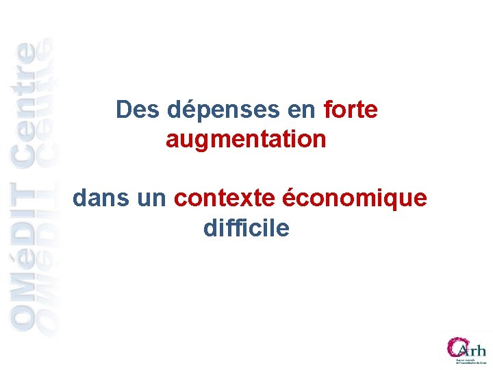 Des dépenses en forte augmentation dans un contexte économique difficile Des dépenses en forte augmentation dans un contexte économique difficile