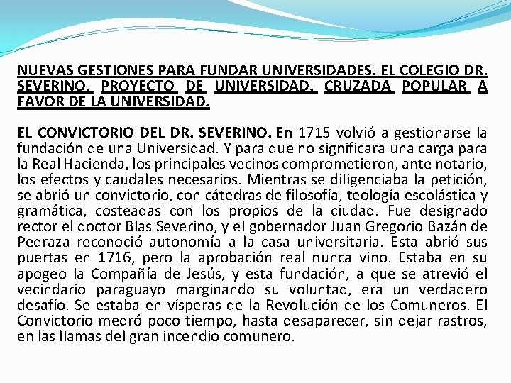 NUEVAS GESTIONES PARA FUNDAR UNIVERSIDADES. EL COLEGIO DR. SEVERINO. PROYECTO DE UNIVERSIDAD. CRUZADA POPULAR