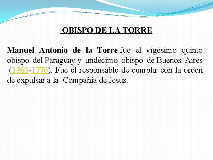 OBISPO DE LA TORRE Manuel Antonio de la Torre fue el vigésimo quinto OBISPO DE LA TORRE Manuel Antonio de la Torre fue el vigésimo quinto