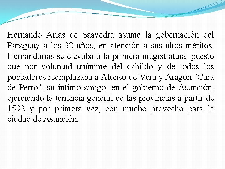 Hernando Arias de Saavedra asume la gobernación del Paraguay a los 32 años, en