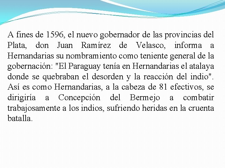 A fines de 1596, el nuevo gobernador de las provincias del Plata, don Juan