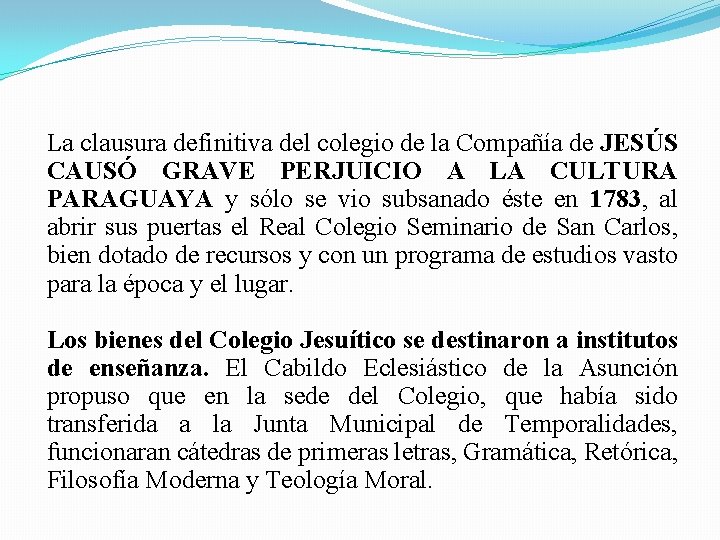 La clausura definitiva del colegio de la Compañía de JESÚS CAUSÓ GRAVE PERJUICIO A