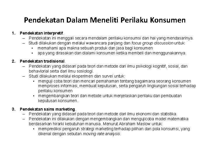 Pendekatan Dalam Meneliti Perilaku Konsumen 1. Pendekatan interpretif. – Pendekatan ini menggali secara mendalam