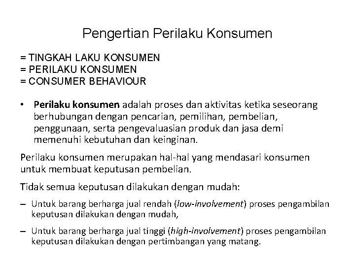 Pengertian Perilaku Konsumen = TINGKAH LAKU KONSUMEN = PERILAKU KONSUMEN = CONSUMER BEHAVIOUR •