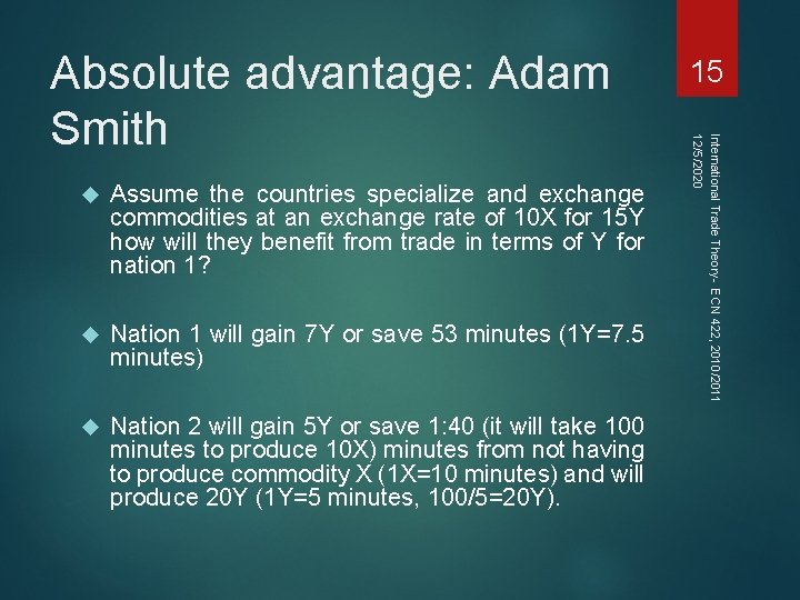  Assume the countries specialize and exchange commodities at an exchange rate of 10