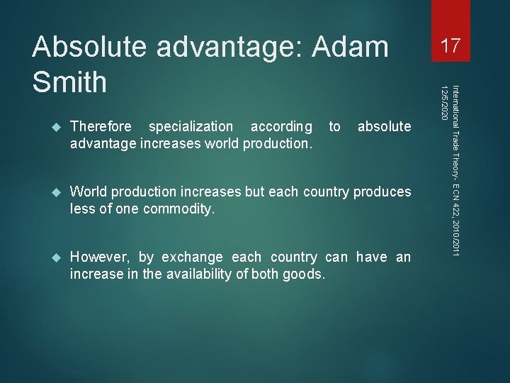  Therefore specialization according to absolute advantage increases world production. World production increases but