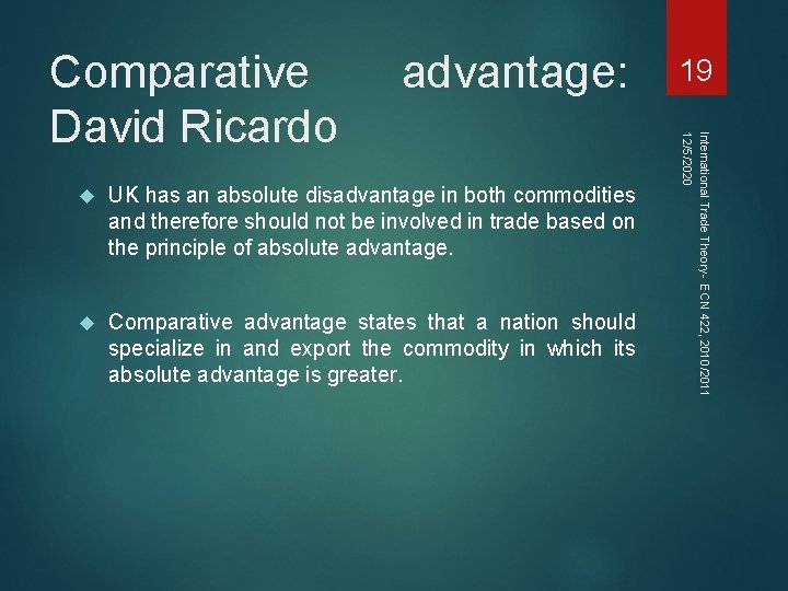 advantage: UK has an absolute disadvantage in both commodities and therefore should not be