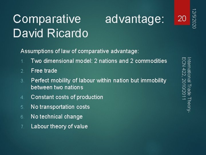 advantage: 20 12/5/2020 Comparative David Ricardo Assumptions of law of comparative advantage: Two dimensional