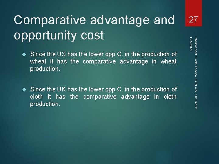  Since the US has the lower opp C. in the production of wheat