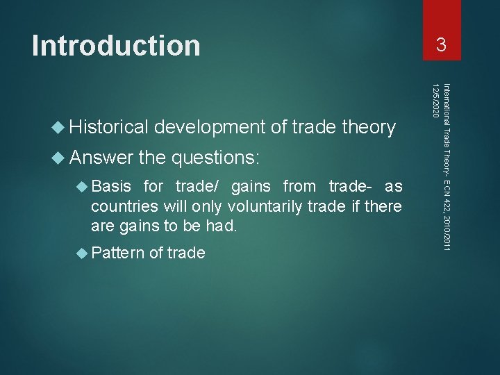 Introduction Answer the questions: Basis for trade/ gains from trade- as countries will only
