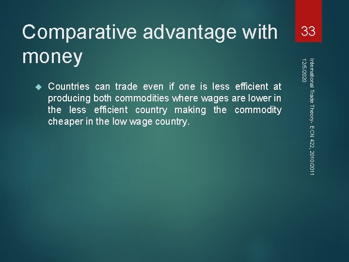  Countries can trade even if one is less efficient at producing both commodities