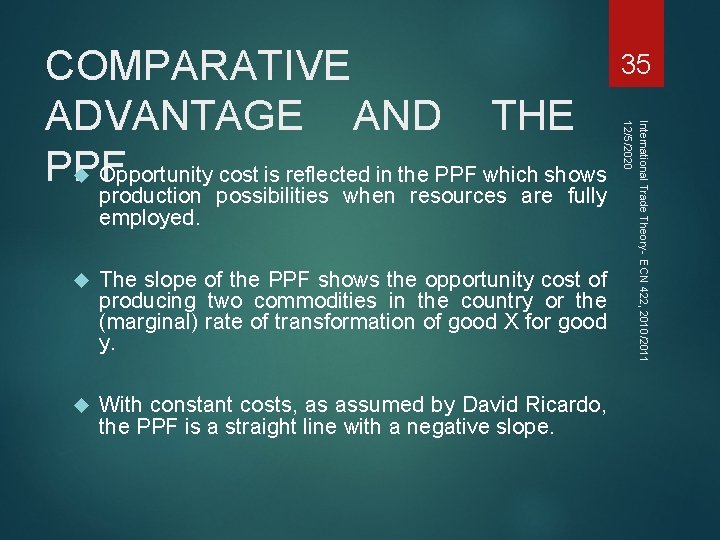 production possibilities when resources are fully employed. The slope of the PPF shows the