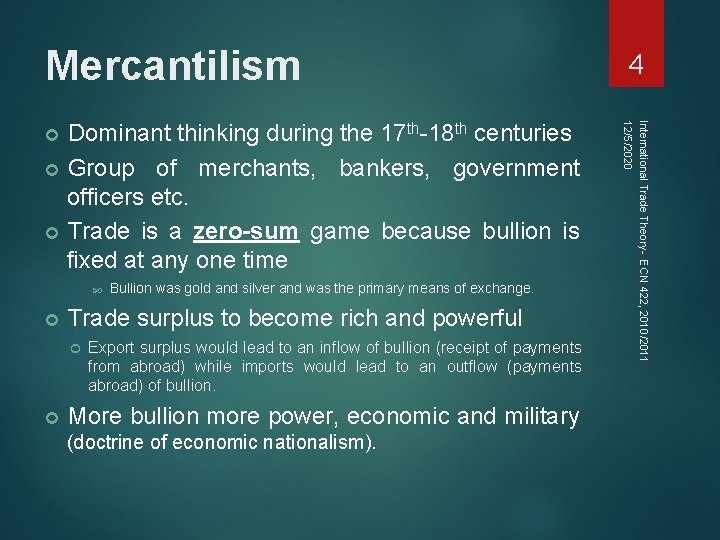 Mercantilism Trade surplus to become rich and powerful Bullion was gold and silver and