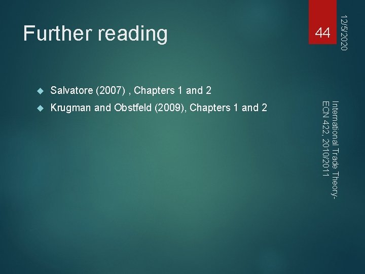 Salvatore (2007) , Chapters 1 and 2 Krugman and Obstfeld (2009), Chapters 1 and