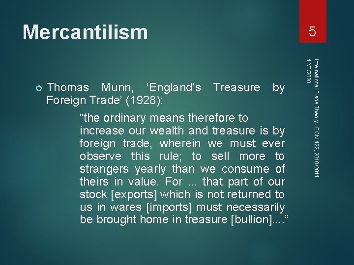 Mercantilism Thomas Munn, ‘England’s Treasure by Foreign Trade’ (1928): “the ordinary means therefore to