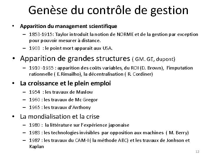 Genèse du contrôle de gestion • Apparition du management scientifique – 1853 -1915: Taylor