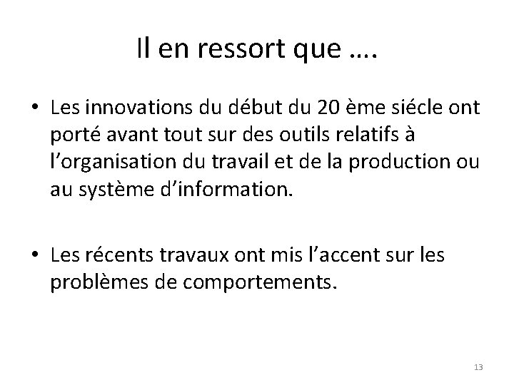 Il en ressort que …. • Les innovations du début du 20 ème siécle