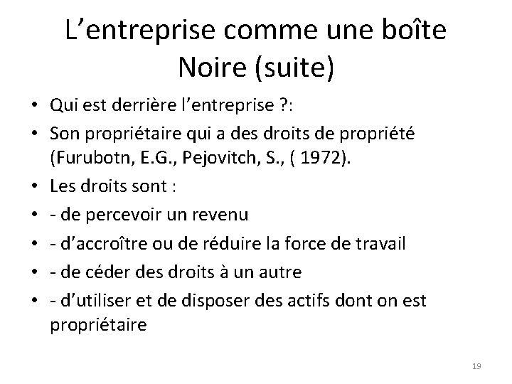 L’entreprise comme une boîte Noire (suite) • Qui est derrière l’entreprise ? : •