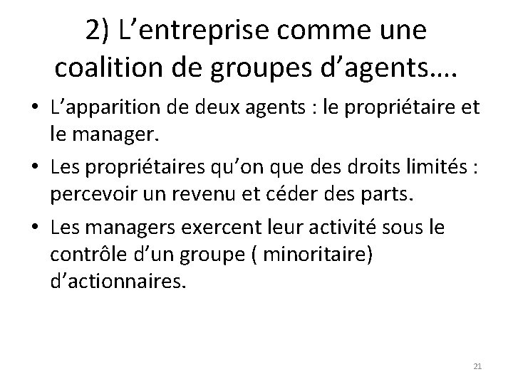 2) L’entreprise comme une coalition de groupes d’agents…. • L’apparition de deux agents :