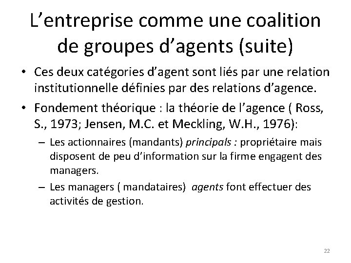 L’entreprise comme une coalition de groupes d’agents (suite) • Ces deux catégories d’agent sont