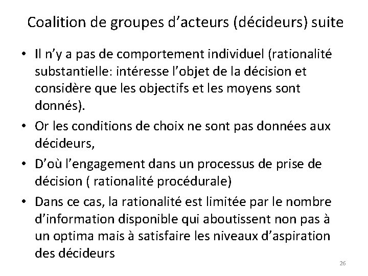 Coalition de groupes d’acteurs (décideurs) suite • Il n’y a pas de comportement individuel