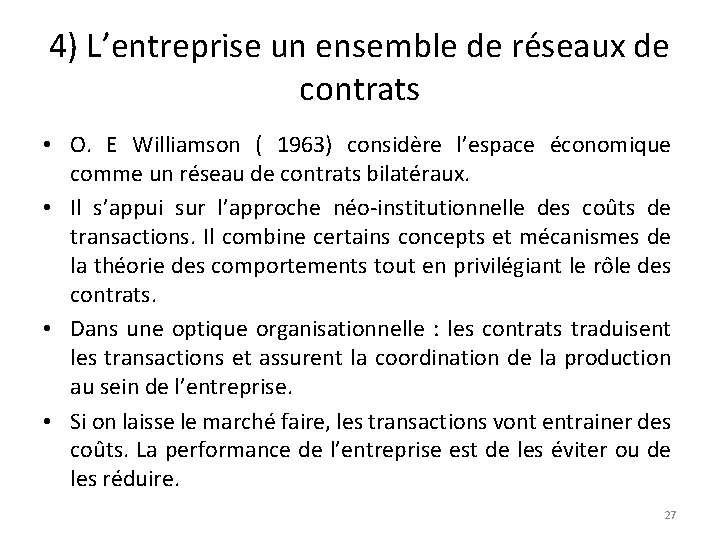 4) L’entreprise un ensemble de réseaux de contrats • O. E Williamson ( 1963)