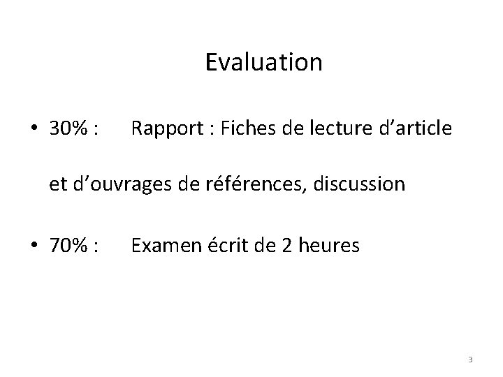 Evaluation • 30% : Rapport : Fiches de lecture d’article et d’ouvrages de références,