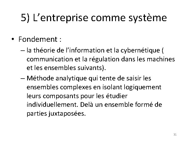 5) L’entreprise comme système • Fondement : – la théorie de l’information et la