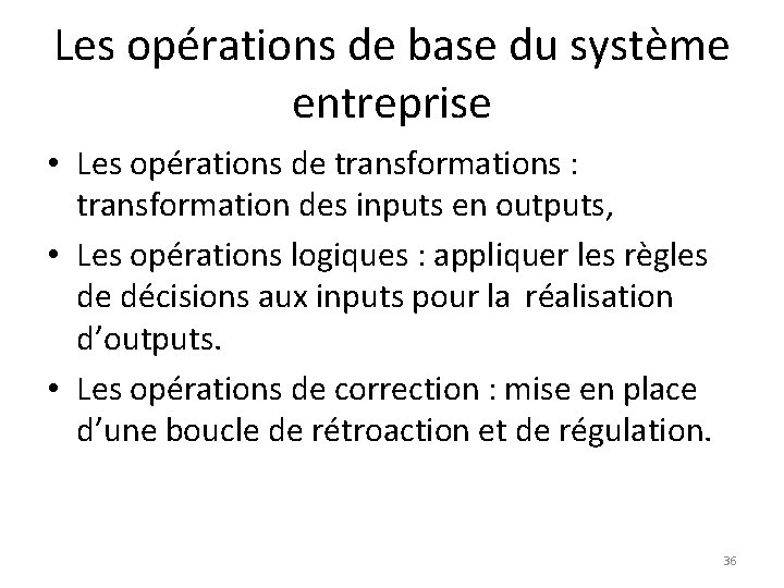 Les opérations de base du système entreprise • Les opérations de transformations : transformation
