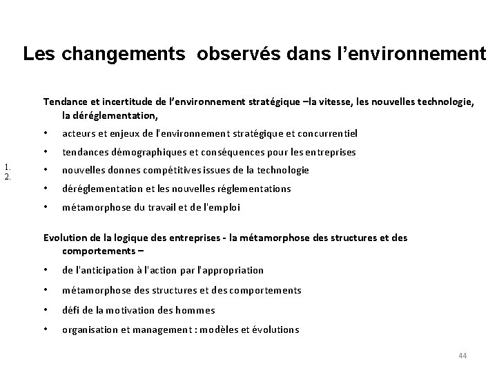 Les changements observés dans l’environnement Tendance et incertitude de l’environnement stratégique –la vitesse, les