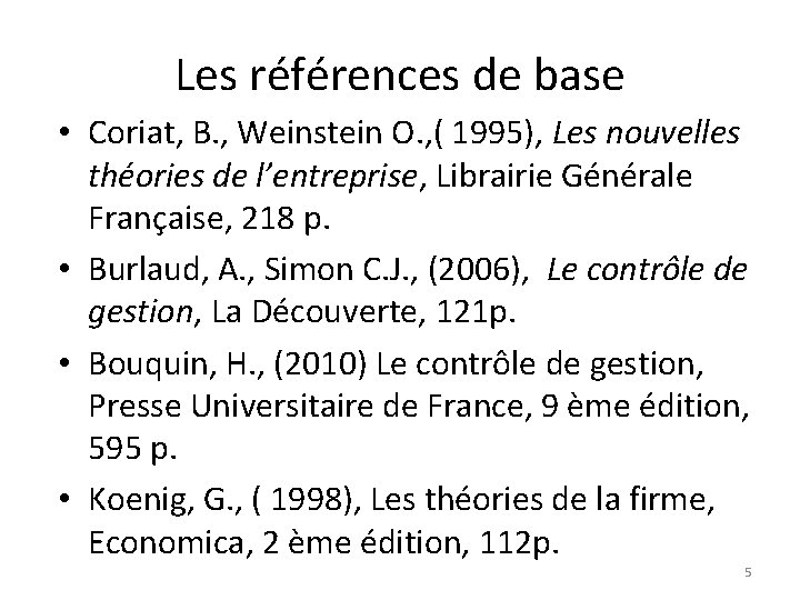 Les références de base • Coriat, B. , Weinstein O. , ( 1995), Les