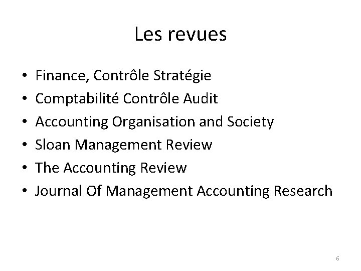 Les revues • • • Finance, Contrôle Stratégie Comptabilité Contrôle Audit Accounting Organisation and