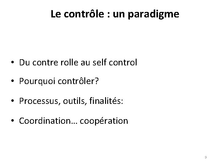 Le contrôle : un paradigme • Du contre rolle au self control • Pourquoi