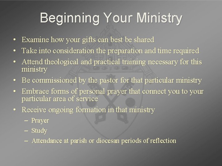 Beginning Your Ministry • Examine how your gifts can best be shared • Take