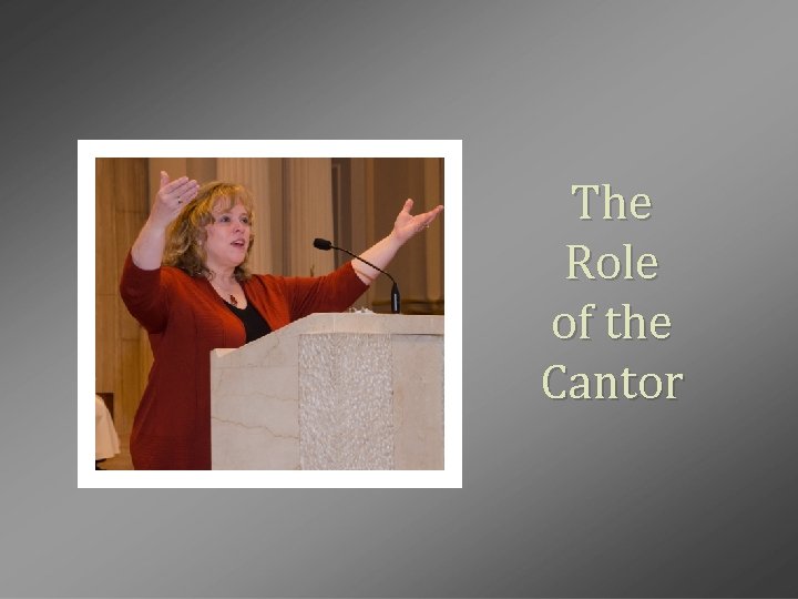 The Role of the Cantor 