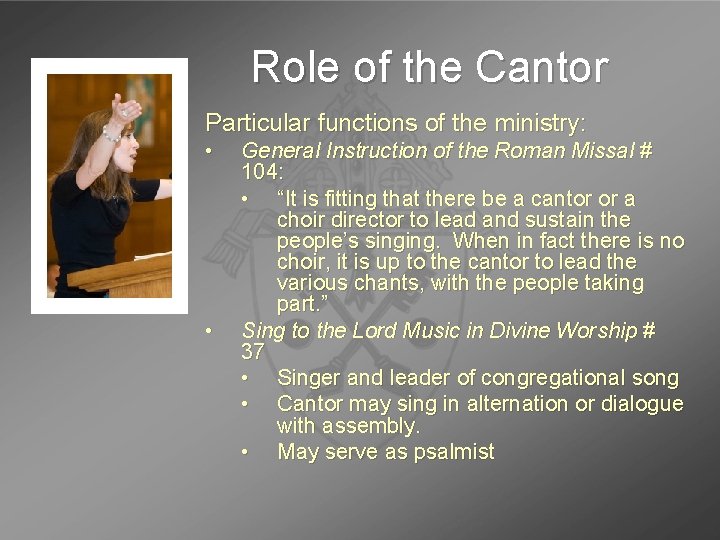 Role of the Cantor Particular functions of the ministry: • • General Instruction of