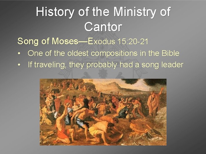 History of the Ministry of Cantor Song of Moses—Exodus 15: 20 -21 • One