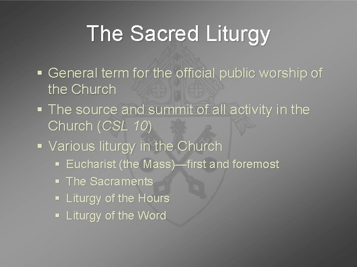 The Sacred Liturgy § General term for the official public worship of the Church The Sacred Liturgy § General term for the official public worship of the Church