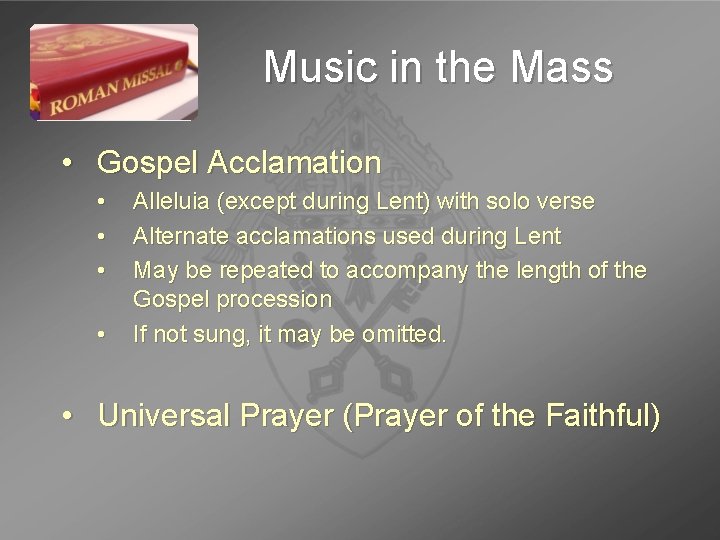 Music in the Mass • Gospel Acclamation • • Alleluia (except during Lent) with